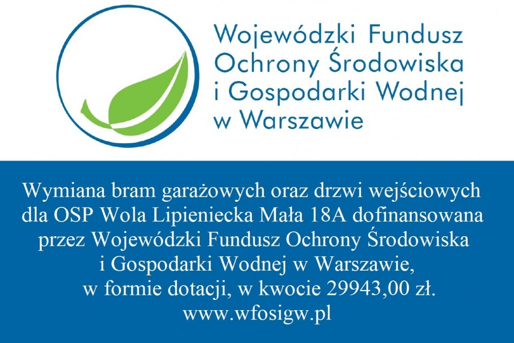 Wymiana bram garażowych oraz drzwi wejściowych dla OSP Wola Lipieniecka Mała 18A dofinansowana przez Wojewódzki Fundusz Ochrony Środowiska i Gospodarki Wodnej w Warszawie, www.wfosigw.pl
